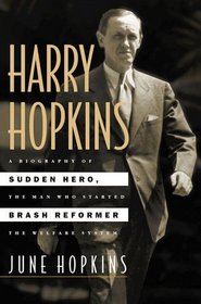 Harry Hopkins: Sudden Hero, Brash Reformer (The Franklin and Eleanor Roosevelt Institute Series on Diplomatic and Economic History)