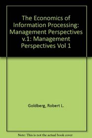 Management Perspectives (The Economics of Information Processing, Volume 1) (Vol 1)