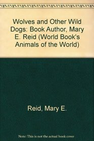 Wolves and Other Wild Dogs (World Book's Animals of the World)
