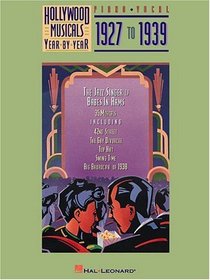 Hollywood Musicals Year by Year - 1927 to 1939 (Hollywood Musicals Year By Year , Vol 1)