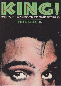 King!: When Elvis Sang the Songs That Rocked the World