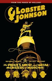 Lobster Johnson Volume 5: The Pirate's Ghost and Metal Monsters of Midtown