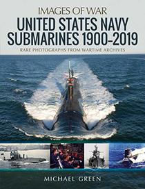 United States Navy Submarines 1900?2019 (Images of War)
