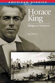 Horace King: Bridges to Freedom