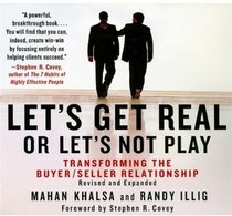 Let's Get Real or Let's Not Play: Transforming the buyer/seller relationship