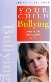 Bullying: Practical and Easy-To-Follow Advice (
