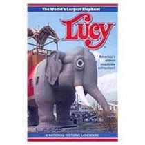 Lucy: The World's Larget Elephant and America's Oldest Roadside Attraction!: A National Historic Landmark