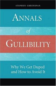 Annals of Gullibility: Why We Get Duped and How to Avoid It