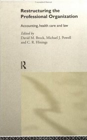 Restructuring the Professional Organization: Accounting, Health Care and Law
