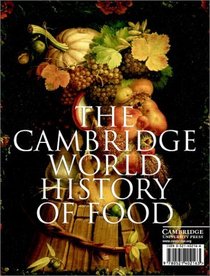 The Cambridge World History of Food (2-Volume Boxed Set)