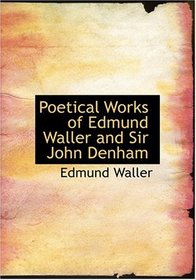 Poetical Works of Edmund Waller and Sir John Denham (Large Print Edition)