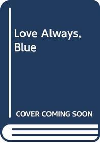 Love Always, Blue