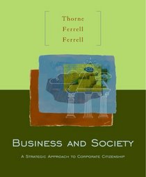 Business And Society: A Strategic Approach To Corporate Citizenship