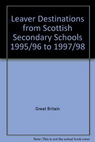 Leaver Destinations from Scottish Secondary Schools 1995/96 to 1997/98