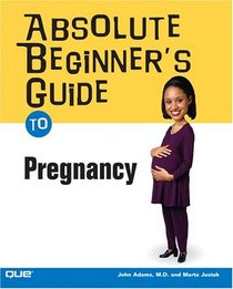 Absolute Beginner's Guide to Pregnancy (Absolute Beginner's Guide)