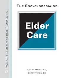 The Encyclopedia of Elder Care (Facts on File Library of Health and Living)