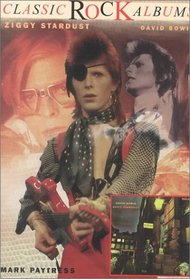 The Rise and Fall of Ziggy Stardust and the Spiders from Mars: David Bowie (Classic Rock Album Series)