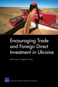 Encouraging Trade and Foreign Direct Investment in Ukraine (Rand Publication Series)