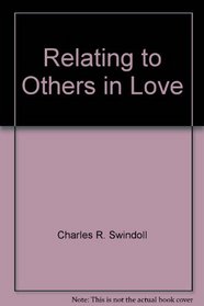 Relating to Others in Love: A Study of Romans 12-16 (Bible Study Guide)