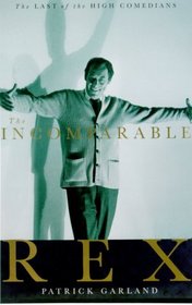 The Incomparable Rex: A Memoir of Rex Harrison in the 1980s