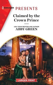 Claimed by the Crown Prince (Hot Winter Escapes, Bk 3) (Harlequin Presents, No 4163) (Larger Print)