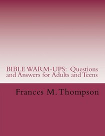 BIBLE WARM-UPS:  Questions and Answers for Adults and Teens