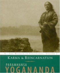 Karma and Reincarnation: The Wisdom of Yogananda, Volume 2