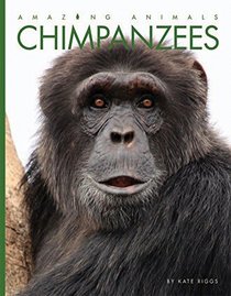 Chimpanzees (Amazing Animals)