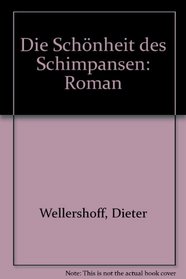 Die Schonheit des Schimpansen: Roman (German Edition)