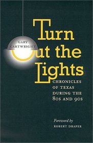 Turn Out the Lights: Chronicles of Texas during the 80s and 90s (Southwestern Writers Coll\