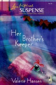 Her Brother's Keeper (Love Inspired Suspense, No 10)