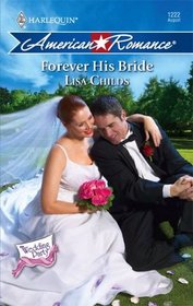 Forever His Bride (Wedding Party, Bk 3) (Harlequin American Romance, No 1222)