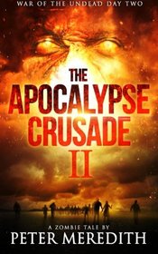 The Apocalypse Crusade 2 War of the Undead Day 2: A Zombie Tale by Peter Meredith (Volume 2)