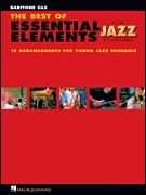 The Best of Essential Elements for Jazz Ensemble: 15 Selections from the Essential Elements for Jazz Ensemble Series - BARITONE SAX (Essential Elements Jazz Ensemb)