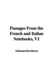 Passages From the French and Italian Notebooks, V1