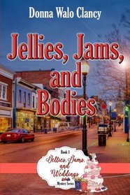 Jellies, Jams, and Bodies (Jellies, Jams, and Weddings Mystery Series) (Volume 1)