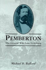 Pemberton: The General Who Lost Vicksburg