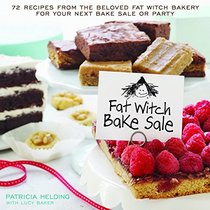 Fat Witch Bake Sale: 67 Recipes from the Beloved Fat Witch Bakery for Your Next Bake Sale or Party