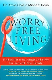 Worry-Free Living: Finding Relief from Anxiety and Stress for You and Your Family