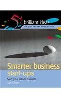Smarter Business Start Ups: Start Your Dream Business (52 Brilliant Ideas)