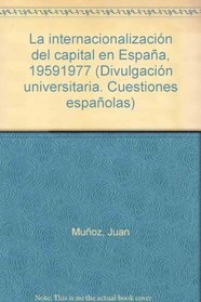 La internacionalizacion del capital en Espana, 1959-1977 (Divulgacion universitaria ; no. 121 : Cuestiones espanolas) (Spanish Edition)