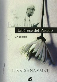 Liberese del pasado/ Freedom From the Known (Spanish Edition)