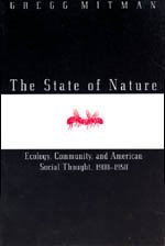 The State of Nature : Ecology, Community, and American Social Thought, 1900-1950 (Science and Its Conceptual Foundations series)