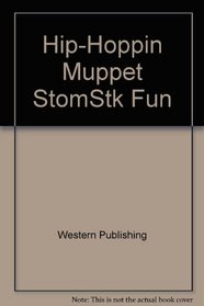 Hip-Hoppin Muppet Stom\Stk Fun