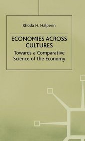 Economics Across Cultures: Towards a Comparative Science of the Economy
