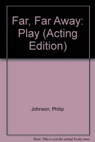 Far, Far Away: Play (Acting Edition)