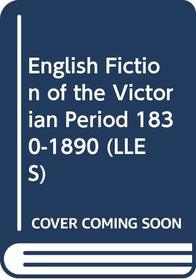 English Fiction of the Victorian Period 1830-1890 (LLES)