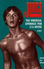 Juice (True Homosexual Experiences from S.T.H. Writers, Vol 5)
