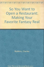 So You Want to Open a Restaurant: Making Your Favorite Fantasy Real