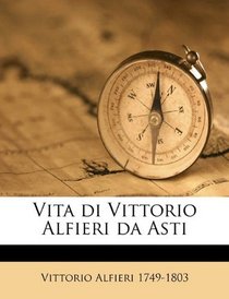 Vita di Vittorio Alfieri da Asti (Italian Edition)